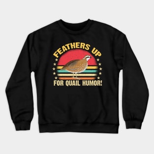 Feathers Up for Quail Humor Funny Crewneck Sweatshirt